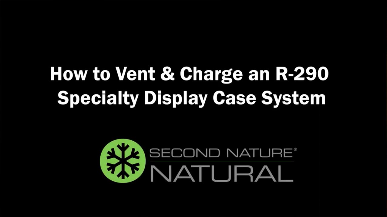 Second Nature Natural Refrigeration Solutions: How to Vent and Charge an R290 Specialty Display Case System